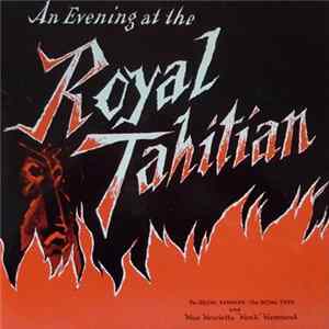 The Royal Samoans , The Royal Tees, Miss Henrietta "Hank" Hammond - An Evening At The Royal Tahitian FLAC