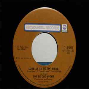 Three Dog Night - Sure As I'm Sittin' Here FLAC