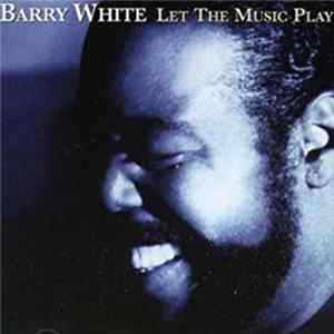Barry White - Let The Music Play FLAC