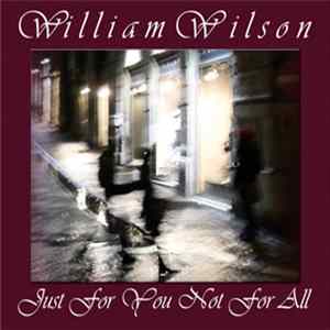 William Wilson - Just For You, Not For All FLAC
