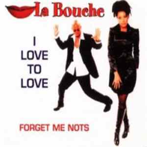 La Bouche - I Love To Love / Forget Me Nots FLAC