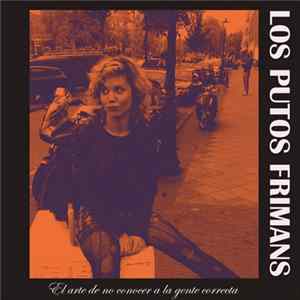 Los Putos Frimans - El Arte De No Conocer A La Gente Correcta FLAC