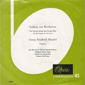Ludwig van Beethoven / Georg Friedrich Händel ; Der Chor Der St. Hedwigs-Kathedrale Berlin, Wolfgang Meyer , Die Berliner Symphoniker, Karl Forster - Die Himmel Rühmen Des Ewigen Ehre / Halleluja FLAC