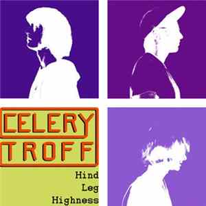 Celery Troff - Hind Leg Highness FLAC