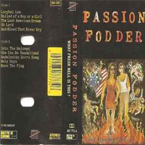 Passion Fodder - What Fresh Hell Is This ? FLAC