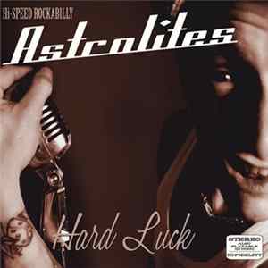 Astrolites - Hard Luck FLAC