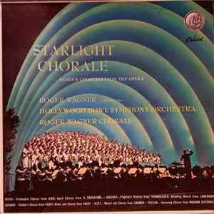 The Hollywood Bowl Symphony Orchestra, The Roger Wagner Chorale - Starlight Chorale: Famous Choruses From The Opera FLAC
