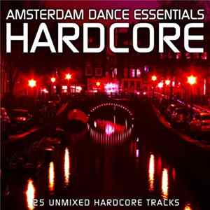 Various - Amsterdam Dance Essentials: Hardcore FLAC