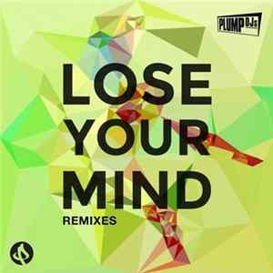 Plump DJs - Lose Your Mind (Remixes) FLAC