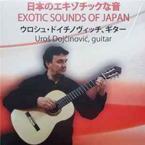 ウロシュ・ドイチノヴイッチ = Uroš Dojčinović - 日本のエキゾチックな音 = Exotic Sounds Of Japan FLAC