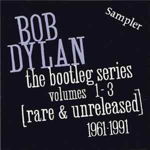 Bob Dylan - The Bootleg Series Volumes 1-3 [Rare & Unreleased] 1961-1991 Sampler FLAC