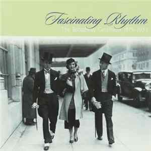 George Gershwin, Various - Fascinating Rhythm: The Broadway Gershwin 1919-1933 FLAC