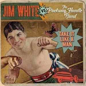 Jim White Vs The Packway Handle Band - Take It Like A Man FLAC