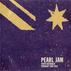 Pearl Jam - Perth, Australia - February 23rd 2003 FLAC