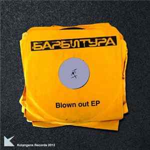 Barbitura - Blown Out EP FLAC