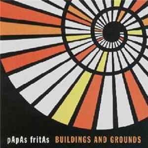 Papas Fritas - Buildings And Grounds FLAC
