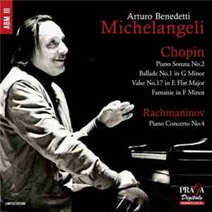 Arturo Benedetti Michelangeli, Chopin / Rachmaninov - Piano Sonata No.2, Ballade No.1, Valse No.17, Fantasie In F Minor / Piano Concerto No.4 FLAC