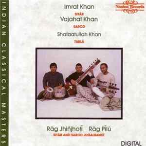 Imrat Khan, Vajahat Khan, Shafaatullah Khan - Rag Jhinjoti, Rag Pilu - Sitar And Sarod Jugalbandi FLAC
