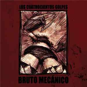 Los Cuatrocientos Golpes - Bruto Mecánico FLAC