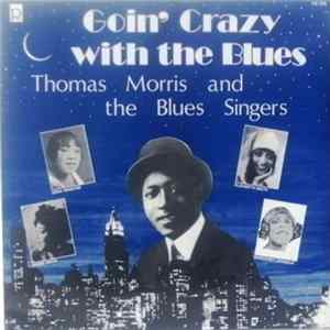 Thomas Morris - Goin' Crazy With The Blues (Thomas Morris And The Blues Singers) FLAC