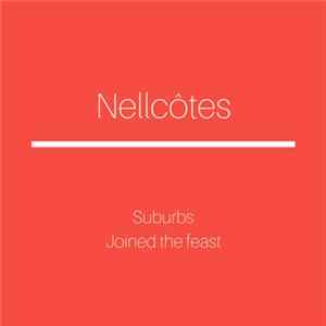 Nellcôtes - Suburbs​ /​ Joined the feast FLAC