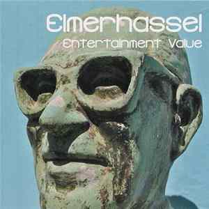 Elmerhassel - Entertainment Value Discography Part 1 FLAC