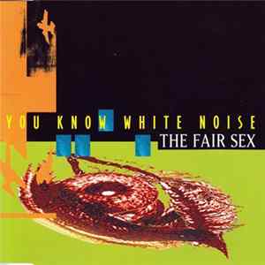 The Fair Sex - You Know White Noise FLAC