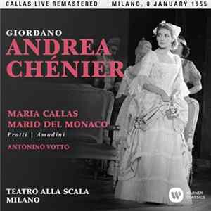 Giordano, Maria Callas, Mario del Monaco, Protti, Amadini, Antonino Votto - Andrea Chénier FLAC
