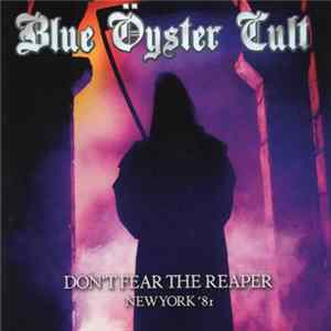Blue Öyster Cult - Don't Fear The Reaper: New York '81 FLAC