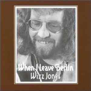 Wizz Jones - When I Leave Berlin FLAC