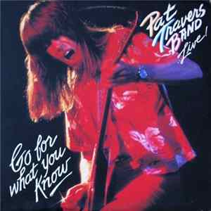 Pat Travers Band - Live! Go For What You Know FLAC