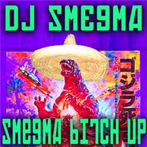Dj Smegma - Smegma Bitch Up FLAC
