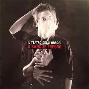 Il Teatro Degli Orrori - A Sangue Freddo FLAC