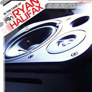 Ryan Halifax - In The Case Of Ryan Halifax FLAC