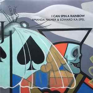 Amanda Palmer & Edward Ka-Spel - I Can Spin A Rainbow FLAC