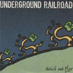 Underground Railroad - Watch And Play FLAC