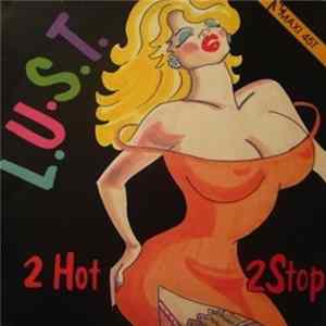 L.U.S.T. - 2 Hot 2 Stop FLAC