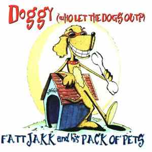 Fatt Jakk And His Pack Of Pets - Doggy (Who Let The Dogs Out) FLAC