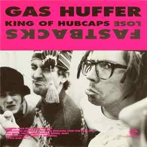 Gas Huffer / Fastbacks - King Of Hubcaps / Lose FLAC