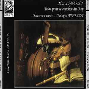 Marin Marais, Ricercar Consort, Philippe Pierlot - Trios Pour Le Coucher Du Roy FLAC