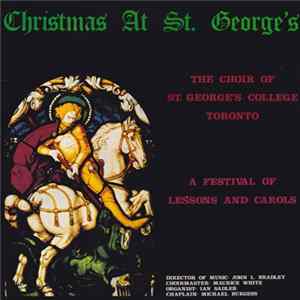 The Choir Of St. George's College, Toronto - Christmas At St. George's - A Festival Of Lessons And Carols FLAC