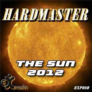 Hardmaster - The Sun 2012 FLAC