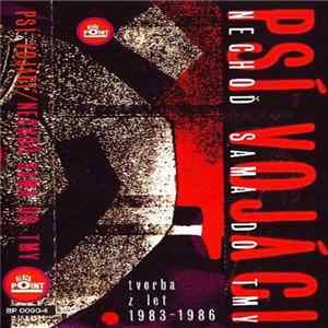 Psí Vojáci - Nechoď Sama Do Tmy (Tvorba Z Let 1983-1986) FLAC
