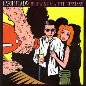 Gasolheads - Red Wine & White Russians FLAC