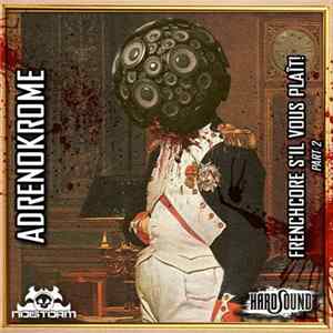 Adrenokrome - Frenchcore S'il Vous Plait Part 2 FLAC