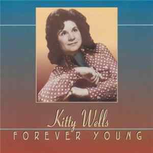 Kitty Wells - Forever Young FLAC
