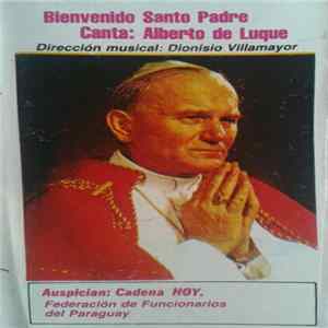 Alberto De Luque - Bienvenido Santo Padre FLAC