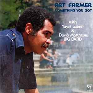 Art Farmer With Yusef Lateef And David Matthews' Big Band - Something You Got FLAC