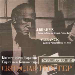 Святослав Рихтер, J.Brahms, C.Franck, Квартет Имени Бородина, Квартет Имени Большого Театра - Quintet For Piano And Strings In F Minor, Op.34 / Quintet For Piano And Strings In F Minor FLAC