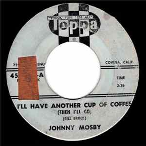 Johnny Mosby / Johnny & Jonie Mosby - I'll Have Another Cup Of Coffee (Then I'll Go) FLAC